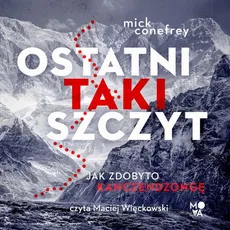 Ostatni taki szczyt. Jak zdobyto Kanczendzongę - Mick Conefrey