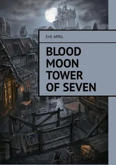 Blood Moon Tower Of Seven - Eve April