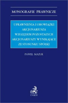 Uprawnienia i obowiązki akcjonariusza względem pozostałych akcjonariuszy wynikające ze stosunku spółki - Paweł Mazur