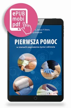 Pierwsza pomoc w stanach zagrożenia życia i zdrowia - Błażej Kmieciak, Dariusz Zawadzki, Janusz P. Sikora