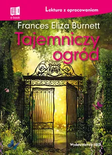 Tajemniczy ogród lektura z opracowaniem - Burnett Frances Eliza