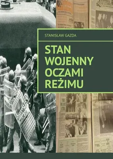 Stan wojenny oczami reżimu - Stanisław Gazda