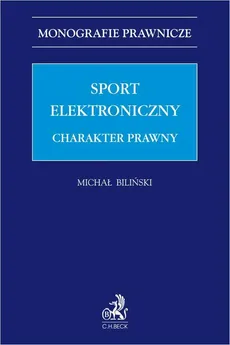 Sport elektroniczny. Charakter prawny - Michał Biliński