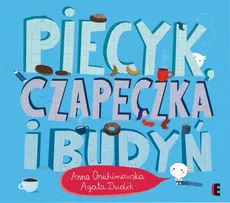 Piecyk, czapeczka i budyń - Anna Onichimowska