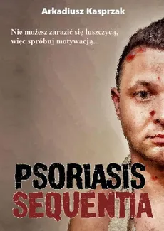 Psoriasis Sequentia - Arkadiusz Kasprzak