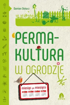 Permakultura w ogrodzie - Damien Dekarz