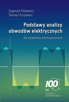 Podstawy analizy obwodów elektrycznych dla studentów niestacjonarnych - Tomasz Grzywacz, Zygmunt Filipowicz