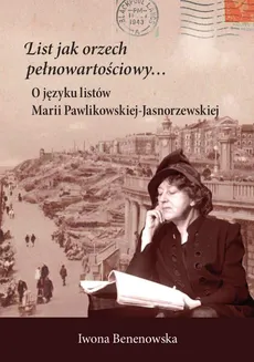 List jak orzech pełnowartościowy… O języku listów Marii Pawlikowskiej-Jasnorzewskiej - Iwona Benenowska