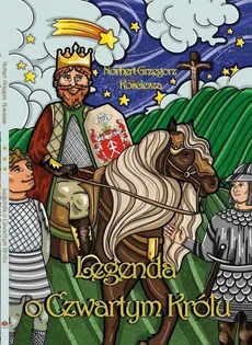 Legenda o Czwartym Królu - Norbert Grzegorz Kościesza