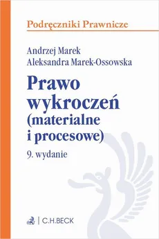 Prawo wykroczeń (materialne i procesowe). Wydanie 9 - Aleksandra Marek-Ossowska, Andrzej Marek