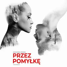 Przez pomyłkę - Agnieszka Peszek