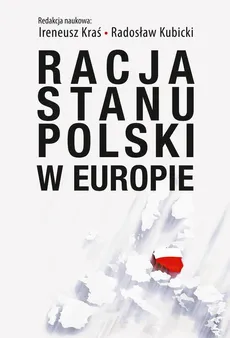 Racja stanu Polski w Europie - Ireneusz Kraś, Radosław Kubicki