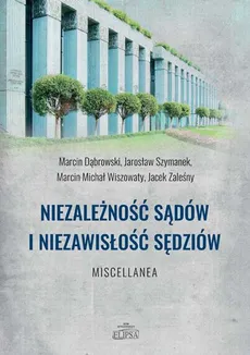 Niezależność sądów i niezawisłość sędziów - Jacek Zaleśny, Jarosław Szymanek, Marcin Dąbrowski, Marcin Wiszowaty