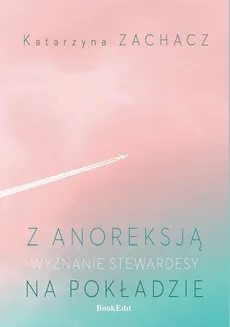 Z anoreksją na pokładzie - Katarzyna Zachacz