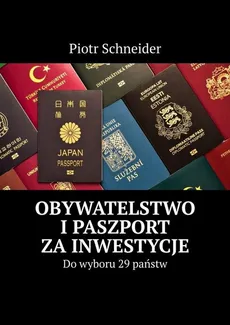 Obywatelstwo i paszport za inwestycje - Piotr Schneider