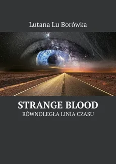 Równoległa linia czasu: Strange Blood - Lutana Borówka