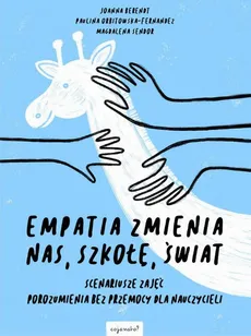 Empatia zmienia nas, szkołę, świat - Joanna Berendt, Magdalena Sendor, Paulina Orbitowska-Fernandez
