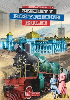 Sekrety rosyjskich kolei - Outlet - Violetta Wiernicka