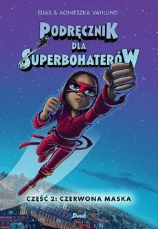 Podręcznik dla superbohaterów Tom 2 Czerwona maska - Outlet - Vahlund Elias & Agnes