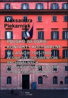 Polsko-włoskie kontakty kulturalne w latach 1945-1980 - Outlet - Aleksandra Piekarniak