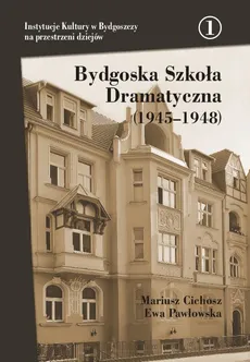 Bydgoska Szkoła Dramatyczna (1945–1948) - Ewa Pawłowska, Mariusz Cichosz