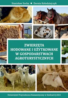 Zwierzęta hodowane i użytkowane w gospodarstwach agroturystycznych - Dorota Kołodziejczyk, Stanisław Socha
