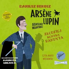 Arsene Lupin – dżentelmen włamywacz. Tom 6. Złodziej kontra bandyta - Dariusz Rekosz, Maurice Leblanc