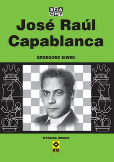 Jose Raul Capablanca - Grzegorz Siwek