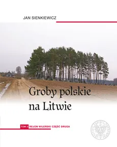 Groby polskie na Litwie Tom 2 - Outlet - Jan Sienkiewicz