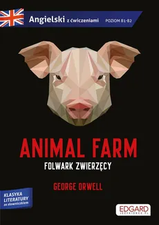 Animal Farm Folwark zwierzęcy George Orwell Adaptacja klasyki z ćwiczeniami do nauki języka angielskiego - Outlet - George Orwell