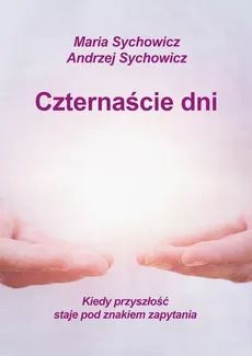 Czternaście dni - Andrzej Sychowicz, Maria Sychowicz