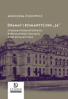 Dramat i romantyczne Ja - Outlet - Agnieszka Ziołowicz