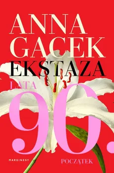 Ekstaza Lata 90 Początek - Outlet - Anna Gacek
