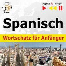 Spanisch Wortschatz für Anfänger. Hören & Lernen - Dorota Guzik