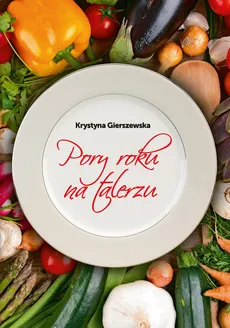 Pory roku na talerzu - Krystyna Gierszewska
