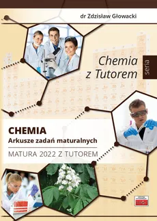 Chemia Arkusze zadań maturalnych Matura 2022 z Tutorem - Outlet - Zdzisław Głowacki