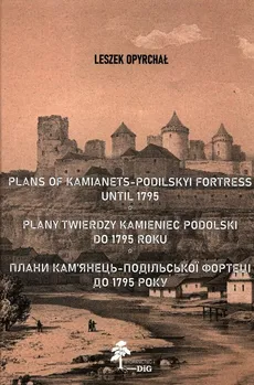 Plany twierdzy Kamieniec Podolski do 1795 roku - Outlet - Leszek Opyrchał