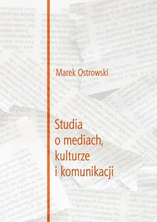 Studia o mediach, kulturze i komunikacji - Marek Ostrowski