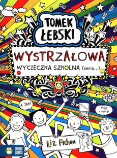 Tomek Łebski Wystrzałowa wycieczka szkolna (serio...) - Liz Pichon