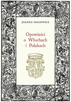 Opowieści o Włochach i Polakach - Joanna Olkiewicz
