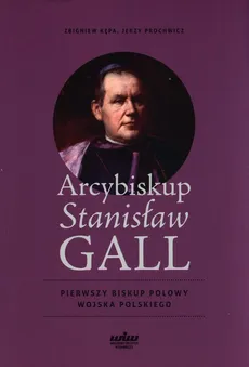 Arcybiskup Stanisław Gall - Zbigniew Kępa, Jerzy Prochowicz