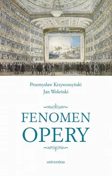 Fenomen opery - Jan Woleński, Przemysław Krzywoszyński