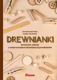 Drewnianki - Ewa Bartczak-Sroka, Sandra Ciechowicz