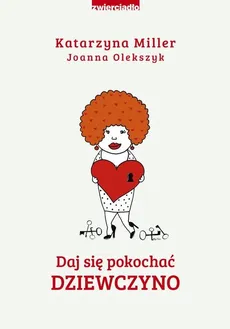 Daj się pokochać dziewczyno - Outlet - Katarzyna Miller, Joanna Olekszyk