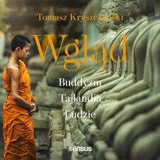 Wgląd. Buddyzm, Tajlandia, ludzie. Wydanie III - Tomasz Kryszczyński