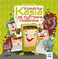 Komórka Kasia i jej cyfrowa rodzinka - Outlet - Maciej Lisowski