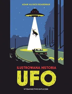 Ilustrowana historia UFO - Boardman Adam Allsuch