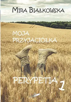 Moja przyjaciółka Perypetia 1 - Mira Białkowska