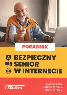 Bezpieczny senior w internecie - Marcin Kaim, Jakub Skórka, Kacper Skórka