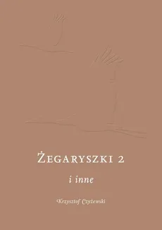 Żegaryszki 2 i inne - Krzysztof Czyżewski